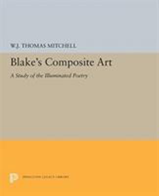 Blake's Composite Art: A Study of the Illuminat... 0691613567 Book Cover