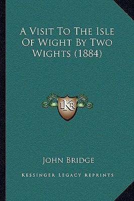 A Visit To The Isle Of Wight By Two Wights (1884) 1164556118 Book Cover