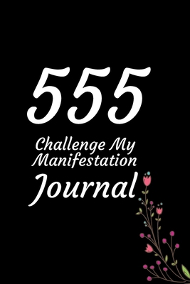 555 Challenge: The Law of Attraction Writing Exercise Journal & Workbook  : A journal to manifest the abundance you are dreaming of: 100 pages journal  . Workbook for the 55 x 5 Manifestation Method B083XGJT2M Book Cover