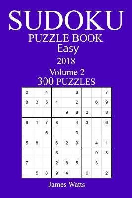 300 Easy Sudoku Puzzle Book - 2018 1986296946 Book Cover