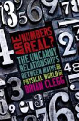 Are Numbers Real?: The Uncanny Relationships Be... 1472139763 Book Cover