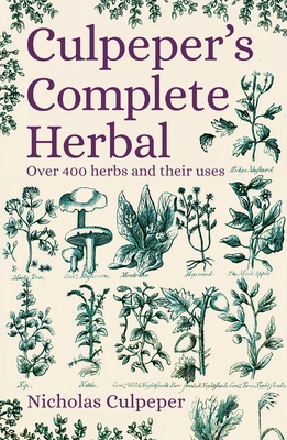 Culpeper's Complete Herbal: Over 400 Herbs and ... 1789506522 Book Cover