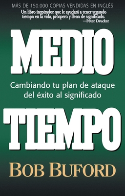 Medio Tiempo: Cambiando Tu Plan de Ataque del É... [Spanish] 0829742417 Book Cover