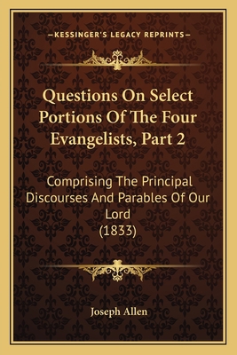 Questions On Select Portions Of The Four Evange... 116484900X Book Cover