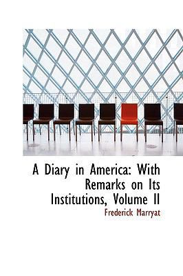 A Diary in America: With Remarks on Its Institu... 1110052251 Book Cover