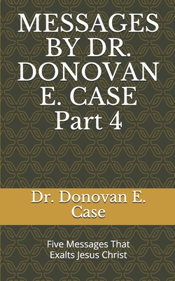 Messages by Dr. Donovan E. Case 4 B08LJ9TLBL Book Cover