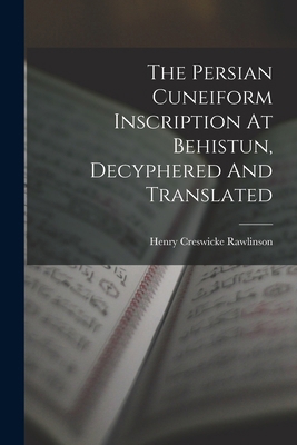 The Persian Cuneiform Inscription At Behistun, ... 101590260X Book Cover