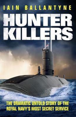 Hunter Killers: The Dramatic Untold Story of th... 1409139018 Book Cover