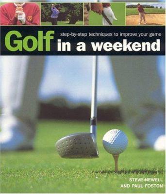 Golf in a Weekend: Step by Step Techniques to I... 1844760340 Book Cover