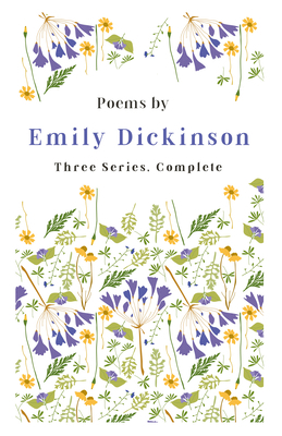 Poems by Emily Dickinson - Three Series, Comple... 1406701076 Book Cover