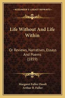 Life Without And Life Within: Or Reviews, Narra... 1163915882 Book Cover