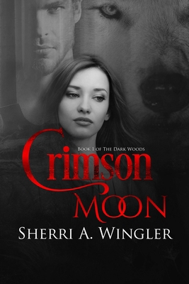 Crimson Moon: Book 1 of The Dark Woods B089M61SBQ Book Cover