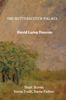 The Butterscotch Palace: Short Stories, some tr... 1979524882 Book Cover