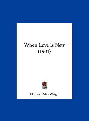 When Love Is New (1901) 116224044X Book Cover
