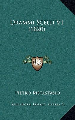 Drammi Scelti V1 (1820) [Italian] 1168086981 Book Cover