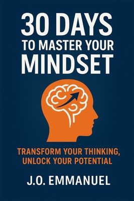 30 Days to Master Your Mindset: Transform Your ... B0FVFT8NL7 Book Cover