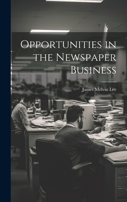 Opportunities in the Newspaper Business 1020097752 Book Cover