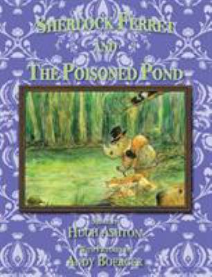 Sherlock Ferret and the Poisoned Pond 1912605376 Book Cover
