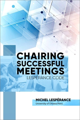 Chairing Successful Meetings: Lespérance Code 0776636839 Book Cover
