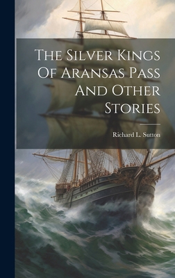 The Silver Kings Of Aransas Pass And Other Stories 1019964065 Book Cover