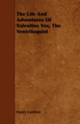 The Life and Adventures of Valentine Vox, the V... 1443712078 Book Cover