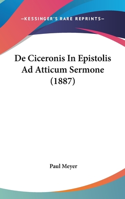 de Ciceronis in Epistolis Ad Atticum Sermone (1... [Latin] 1162334703 Book Cover
