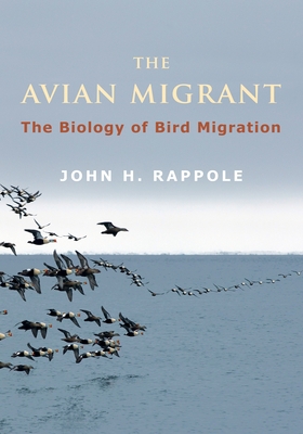 The Avian Migrant: The Biology of Bird Migration 0231146787 Book Cover