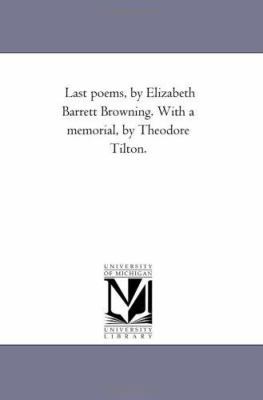 Last Poems, by Elizabeth Barrett Browning. With... 1425521932 Book Cover