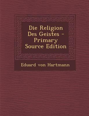 Die Religion Des Geistes - Primary Source Edition [German] 1294096400 Book Cover