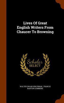 Lives Of Great English Writers From Chaucer To ... 134563899X Book Cover