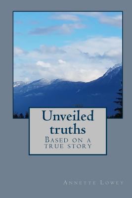 Unveiled truths: Based on a true story 1977946941 Book Cover