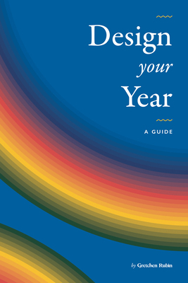 Design Your Year: A Guide by Gretchen Rubin            Book Cover