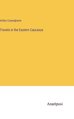 Travels in the Eastern Caucasus 3382166852 Book Cover