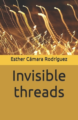 Invisible threads B09FS5CZJN Book Cover