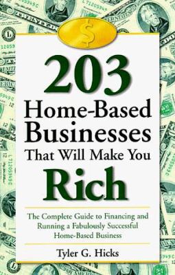 203 Home-Based Businesses That Will Make You Ri... 0761512594 Book Cover