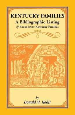 Kentucky Families: A Bibliographic Listing of B... 1556138695 Book Cover