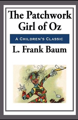 The Patchwork Girl of Oz Annotated