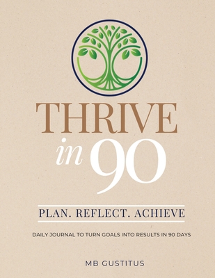 Thrive in 90: Daily Journal to Turn Goals into ... B0F4M91TG9 Book Cover