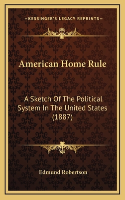 American Home Rule: A Sketch of the Political S... 1164698206 Book Cover