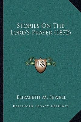 Stories On The Lord's Prayer (1872) 1165887126 Book Cover