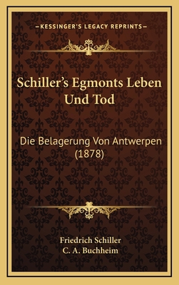 Schiller's Egmonts Leben Und Tod: Die Belagerun... 1168186129 Book Cover