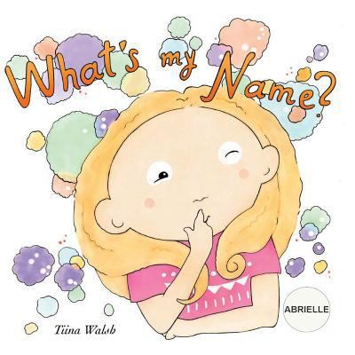 What's my name? ABRIELLE 1981496033 Book Cover