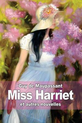 Miss Harriet: et autres nouvelles [French] 1502984598 Book Cover