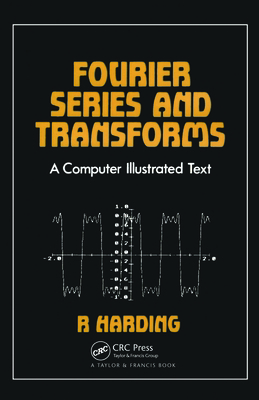 Fourier Series and Transforms: A Computer Illus... 113841333X Book Cover