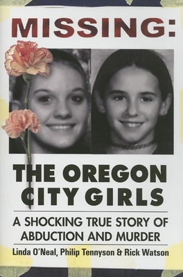 Missing: The Oregon City Girls: A Shocking True... 0882822683 Book Cover
