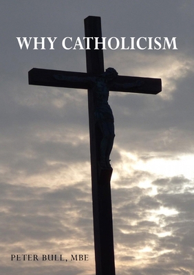 Why Catholicism 1807690288 Book Cover