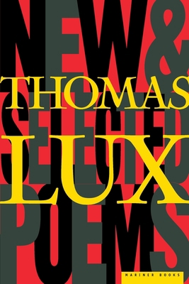New and Selected Poems of Thomas Lux: 1975-1995 039592488X Book Cover