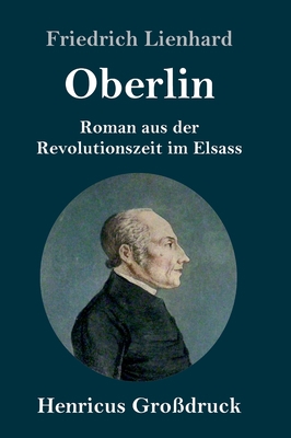 Oberlin (Großdruck): Roman aus der Revolutionsz... [German] 3847840592 Book Cover