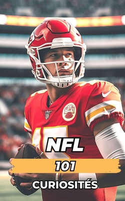 NFL 101 Curiosités: Incroyables et Surprenants ... [French] B0CKYQ63Z9 Book Cover