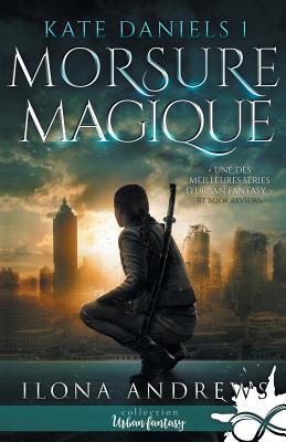 Morsure Magique: Kate Daniels, T1 [French] 2375741951 Book Cover